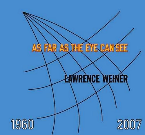 Лоуренс Вайнер: AS FAR AS THE EYE CAN SEE 1960-2007 (Музей американского искусства Уитни)