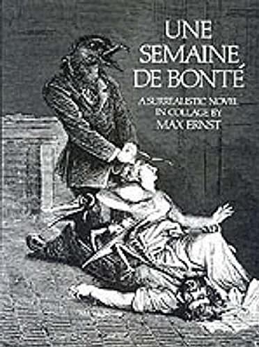 Une Semaine De Bonte: Сюрреалистический роман в коллажах