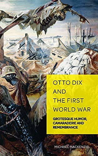 Отто Дикс и Первая мировая война: гротескный юмор, товарищество и память